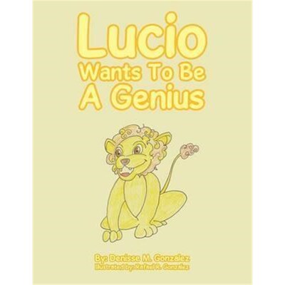 按需印刷不退不换Lucio Wants to Be a Genius[9781524525866]