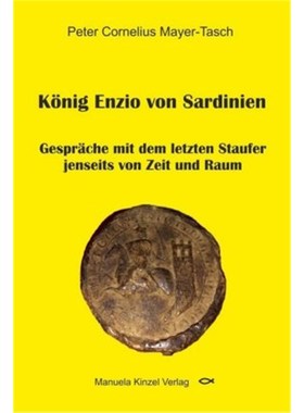 预订【德语】König Enzio von Sardinien:Gespräche mit dem letzten Staufer jenseits von Zeit u