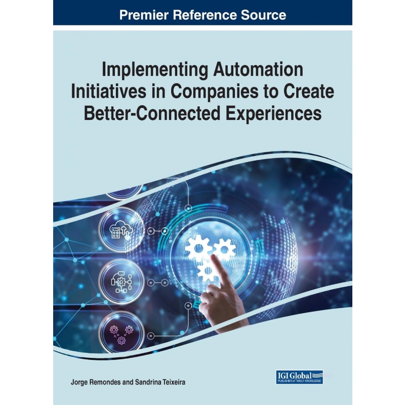 按需印刷Implementing Automation Initiatives in Companies to Create Better-Connected Experiences[9781668455388]
