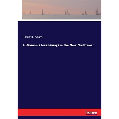 按需印刷不退不换A Woman's Journeyings in the New Northwest[9783744761901]
