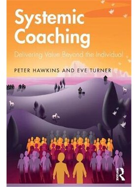 按需印刷不退不换Systemic Coaching:Delivering Value Beyond the Individual[9781138322493]