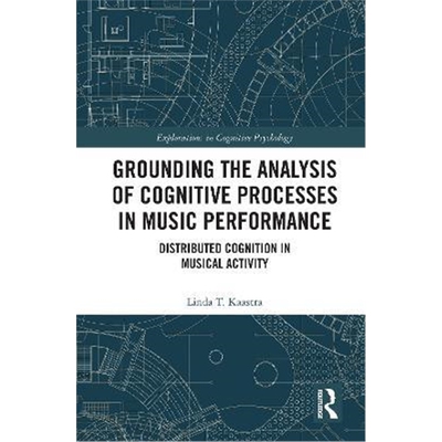 按需印刷 Grounding the Analysis of Cognitive Processes in Music Performance:Distributed Cognition in Musical Activity