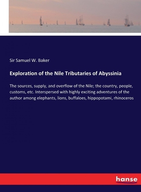 按需印刷Exploration of the Nile Tributaries of Abyssinia[9783337411404]