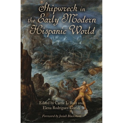 预订不退不换Shipwreck in the Early Modern Hispanic World[9781684483709]