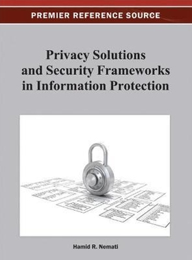 按需印刷不退不换Privacy Solutions and Security Frameworks in Information Protection[9781466620506]