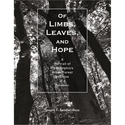 预订Of Limbs, Leaves, and Hope:A Portrait of Philadelphia's Urban Forest in Times of a Pandemic