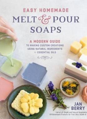 预订Easy Homemade Melt and Pour Soaps:A Modern Guide to Making Custom Creations Using Natural Ingredients & Essential Oi
