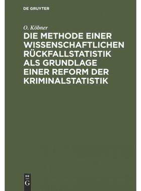 预订DEG Die Methode einer wissenschaftlichen Rückfallstatistik als Grundlage einer Reform der Kriminalst