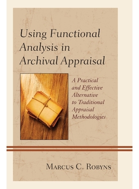 按需印刷Using Functional Analysis in Archival Appraisal[9780810887978]