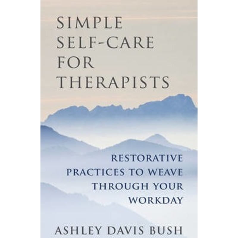 预订Simple Self-Care for Therapists:Restorative Practices to Weave Through Your Workday