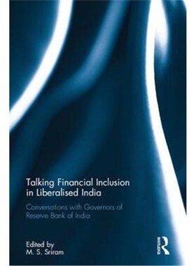 按需印刷不退不换Talking Inclusion in Liberalised India:Conversations with Governors of Reserve Bank of India[97811387446