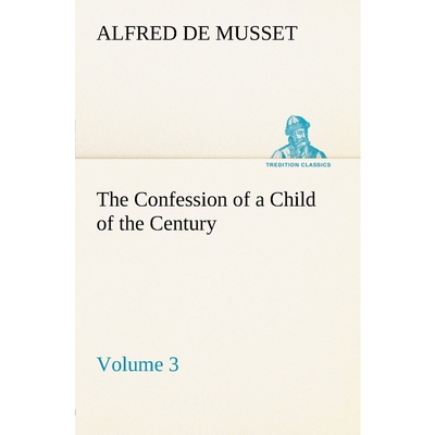 按需印刷The Confession of a Child of the Century - Volume 3[9783849185046]