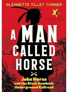 预订A Man Called Horse: John Horse and the Black Seminole Underground Railroad:John Horse and the Black Seminole Undergr