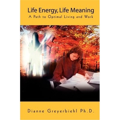 按需印刷Life Energy, Life Meaning:A Path to Optimal Living and Work[9780759695887]