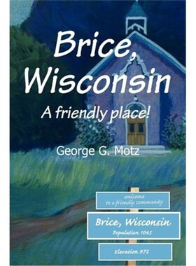 按需印刷不退不换Brice, Wisconsin:A friendly place![9780595231218]