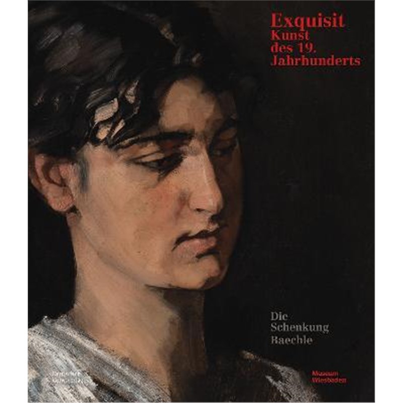 预订【德语】 Exquisit:Kunst des 19. Jahrhunderts: Schenkung Jan und Friederike Baechle