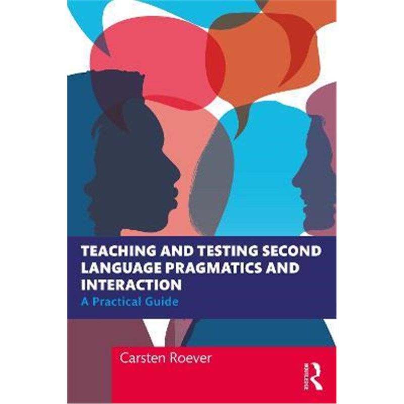 按需印刷不退不换Teaching and Testing Second Language Pragmatics and Interaction:A Practical Guide[9780367203030]