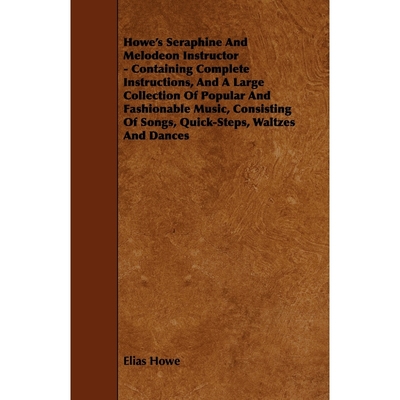 按需印刷  Howe's Seraphine and Melodeon Instructor - Contain