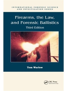 预订Firearms, the Law, and Forensic Ballistics[9780367778569]