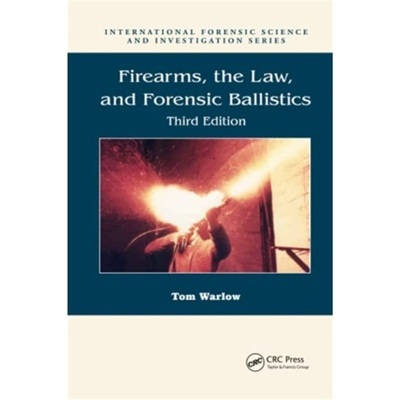 预订Firearms, the Law, and Forensic Ballistics[9780367778569]