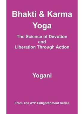 按需印刷Bhakti and Karma Yoga - The Science of Devotion and Liberation Through Action[9780980052244]