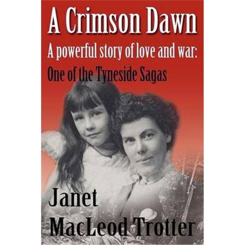 按需印刷不退不换A Crimson Dawn:A Powerful Story of Love and War: One of the Tyneside Sagas[9781908359162]