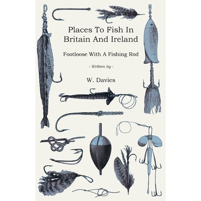 按需印刷不退不换Places to Fish in Britain and Ireland - Footloose With a Fishing Rod[9781445511207]