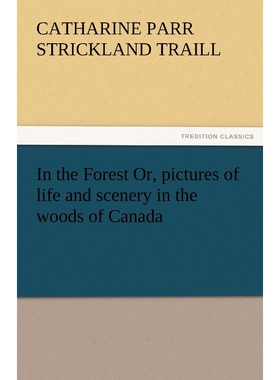 按需印刷In the Forest Or, Pictures of Life and Scenery in the Woods of Canada[9783842465466]