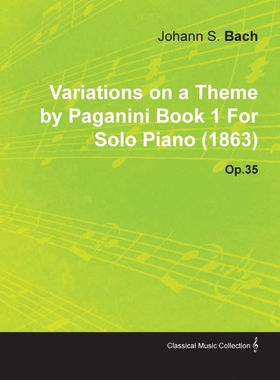 按需印刷不退不换Variations on a Theme by Paganini Book 1 by Johannes Brahms for Solo Piano (1863) Op.35[9781446516287]