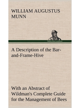 预订A Description of the Bar-and-Frame-Hive With an Abstract of Wildman's Complete Guide for the Managem