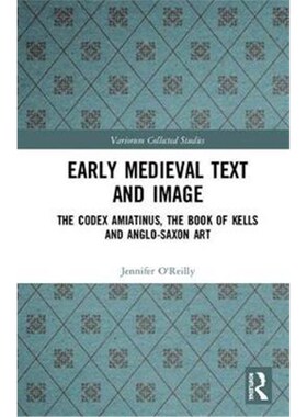 按需印刷不退不换Early Medieval Text and Image Volume 2:The Codex Amiatinus, the Book of Kells and Anglo-Saxon Art[978036