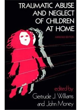 按需印刷Traumatic Abuse and Neglect of Children at Home[9780801829260]