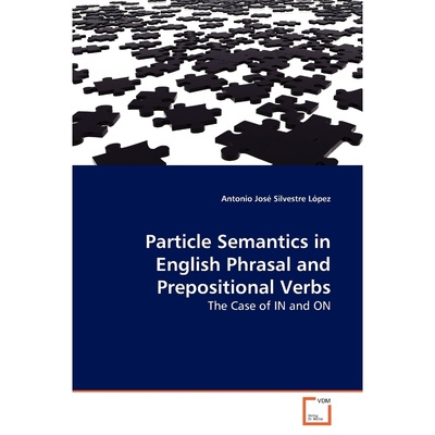 按需印刷Particle Semantics in English Phrasal and Prepositional Verbs[9783639157499]