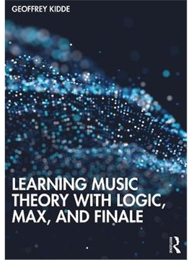 按需印刷不退不换图书Learning Music Theory with Logic, Max, and Finale[9781138544291]