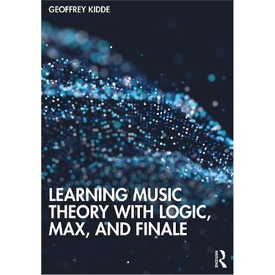 按需印刷不退不换图书Learning Music Theory with Logic, Max, and Finale[9781138544291]
