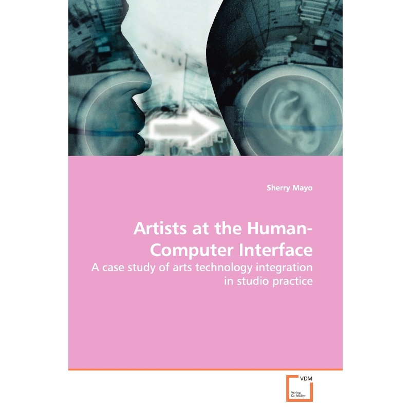 按需印刷Artists at the Human-Computer Interface[9783639159844]