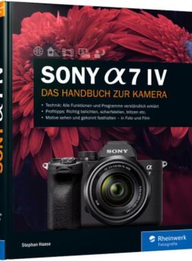预订【德语】 Sony Alpha 7 IV:Das Handbuch zur Kamera. Professionell fotografieren mit der spiege