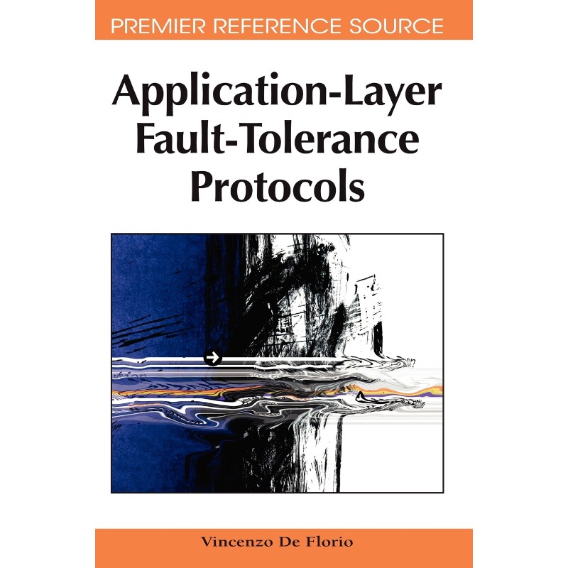 按需印刷不退不换Application-Layer Fault-Tolerance Protocols[9781605661827]