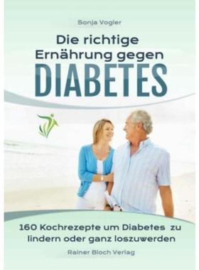 预订【德语】 Die richtige Ernährung gegen Diabetes:160 Kochrezepte um Diabetes zu lind