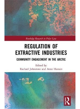 按需印刷不退不换图书Regulation of Extractive Industries:Community Engagement in the Arctic[9780367181796]