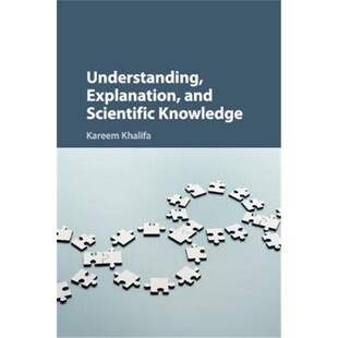 按需印刷不退不换Understanding, Explanation, and Scientific Knowledge[9781316646915]