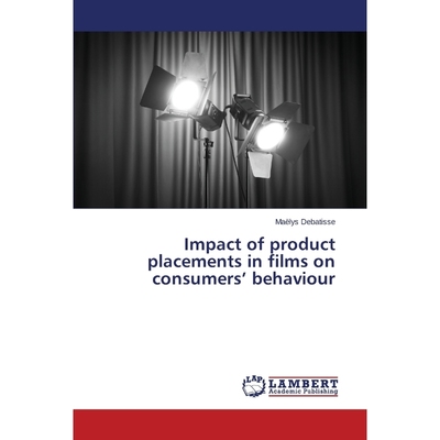 按需印刷Impact of product placements in films on consumers' behaviour[9783659718496]