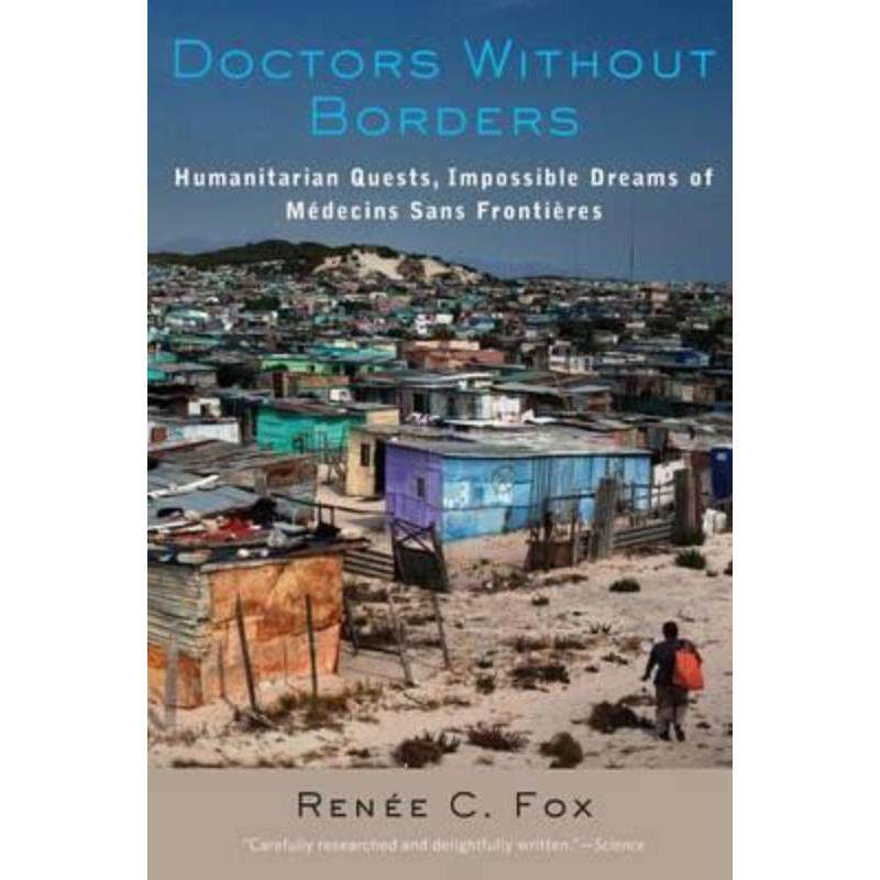 预订不退不换Doctors Without Borders:Humanitarian Quests, Impossible Dreams of Medecins Sans Frontieres