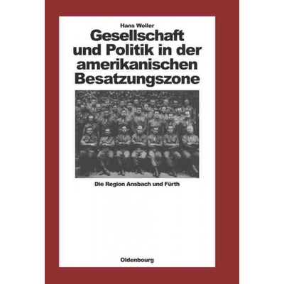 预订DEG Gesellschaft Und Politik in Der Amerikanischen Besatzungszone: Die Region Ansbach Und Furth 1945