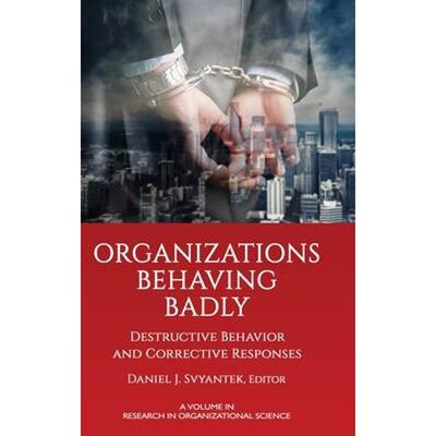 按需印刷Organizations Behaving Badly:Destructive Behavior and Corrective Responses[9781648023552]