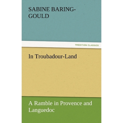 按需印刷In Troubadour-Land a Ramble in Provence and Languedoc[9783842466081]
