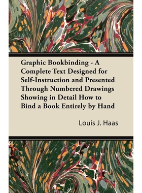 预订Graphic Bookbinding - A Complete Text Designed for Self-Instruction and Presented Through Numbered D