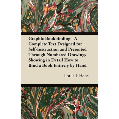预订Graphic Bookbinding - A Complete Text Designed for Self-Instruction and Presented Through Numbered D