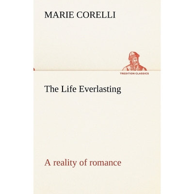 按需印刷The Life Everlasting; a reality of romance[9783849173869]
