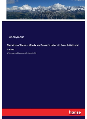 按需印刷Narrative of Messrs. Moody and Sankey's Labors in Great Britain and Ireland[9783337325084]